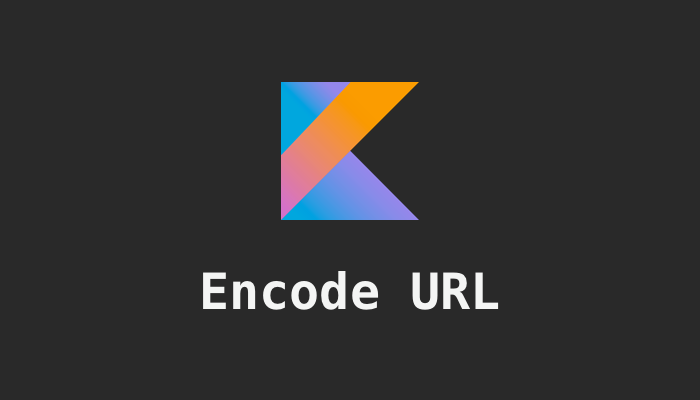 Encode URL in Kotlin