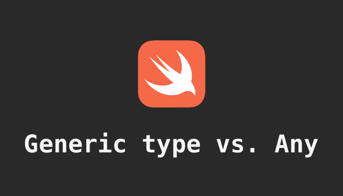 Generic type vs. Any in Swift