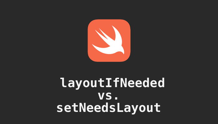 Difference between layoutIfNeeded vs. setNeedsLayout